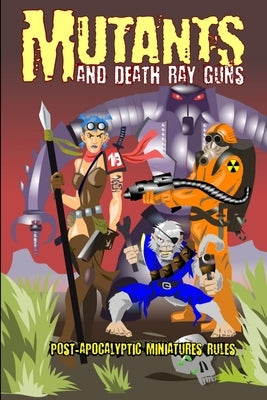 Mutants and Death Ray Guns -Revised Edition by Sfiligoi, Andrea