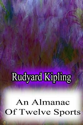 An Almanac Of Twelve Sports by Kipling, Rudyard