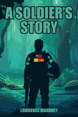 A Soldier's Story by Mahoney, Lawrence