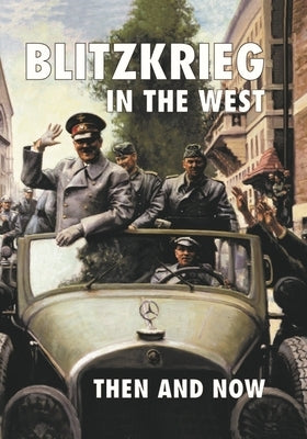 Blitzkrieg in the West: Then and Now by Pallud, Jean Paul