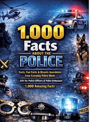 1,000 facts about the police: Facts, fun facts & bizarre anecdotes from everyday police work Gift for police officers & police enthusiasts 1,000 amazi by Mikulaschek, Dominik