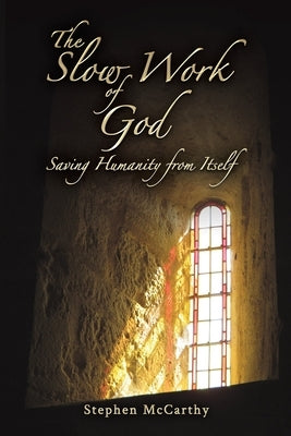 The Slow Work of God by McCarthy, Stephen
