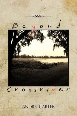 Beyond Crossriver by Carter, Andre