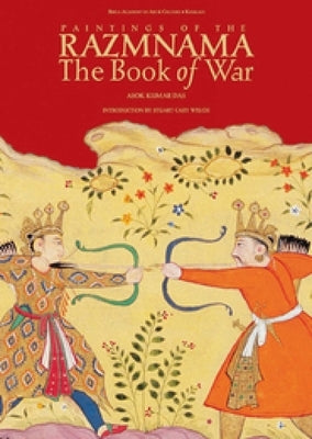 Paintings of the Razmnama: The Book of War by Das, Asok Kumar