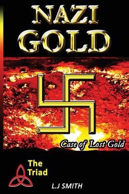 Nazi Gold: Hiers of the Triad by Smith, L. Joseph