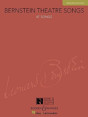 Bernstein Theatre Songs, Medium/Low Voice: 47 Songs by Bernstein, Leonard