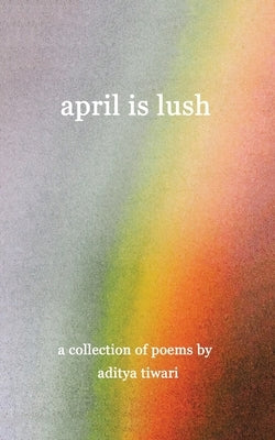 April is Lush by Tiwari, Aditya