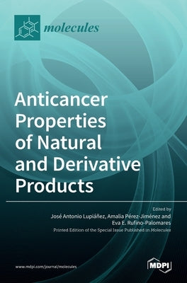 Anticancer Properties of Natural and Derivative Products by Antonio Lupi´a ~. Nez, Jos´e
