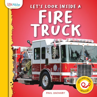 Let's Look Inside a Fire Truck by Zachary, Paul