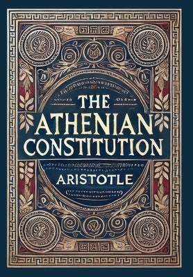 The Athenian Constitution (Collector's Edition) (Laminated Hardback with Jacket) by Aristotle
