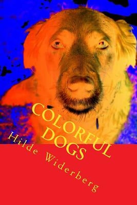 Colorful dogs: Strong colored dogs by Widerberg, Hilde