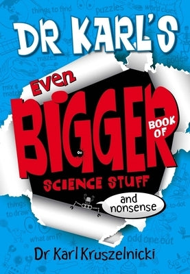 Dr Karl's Even Bigger Book of Science Stuff (and Nonsense) by Kruszelnicki, Karl