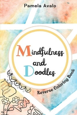 Mindfulness and Doodles: Pocket Size Reverse Coloring Book for Teens and Adults by Avalo, Pamela