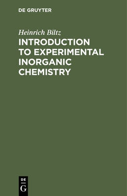 Introduction to Experimental Inorganic Chemistry by Biltz, Heinrich