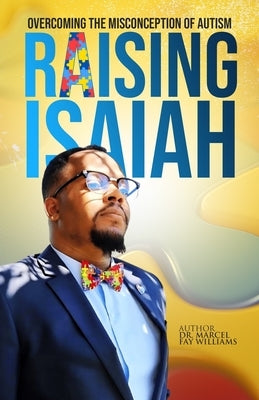 Raising Isaiah: Overcoming The Misconception of Autism by Calloway, Gillian