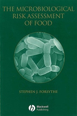 The Microbiological Risk Assessment of Food by Forsythe, Stephen J.