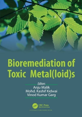 Bioremediation of Toxic Metal(loid)s by Malik, Anju