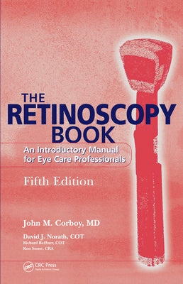 The Retinoscopy Book: An Introductory Manual for Eye Care Professionals by Corboy, John M.
