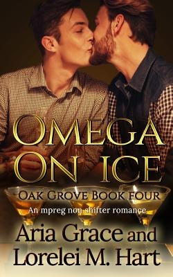 Omega on Ice: An MPreg Nonshifter MM Romance by Hart, Lorelei M.