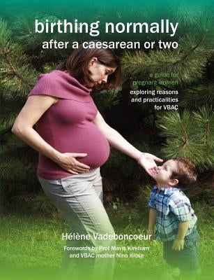 Birthing Normally After a Caesarean or Two (2nd British Edition) by Vadeboncoeur, H. L. Ne