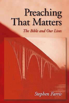 Preaching That Matters by Farris, Stephen