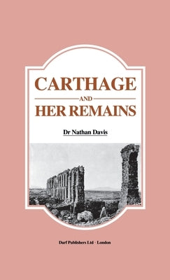 Carthage and Her Remains by Davis, Nathan
