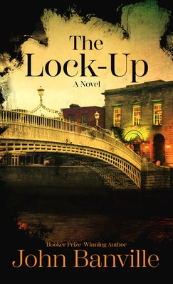 The Lock-Up by Banville, John