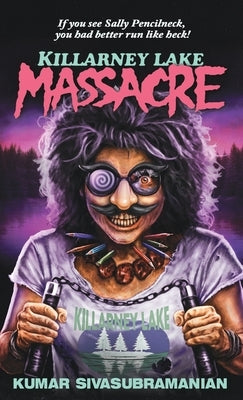 Killarney Lake Massacre by Sivasubramanian, Kumar