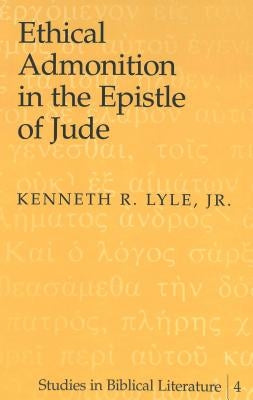 Ethical Admonition in the Epistle of Jude by Gossai, Hemchand
