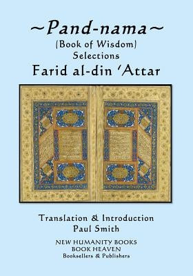Pand-nama: (Book of Wisdom) Selections by Smith, Paul