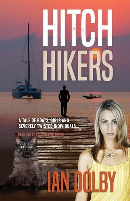 Hitch-Hikers: A Tale of Boats, Girls and Severely Twisted Individuals by Dolby, Ian