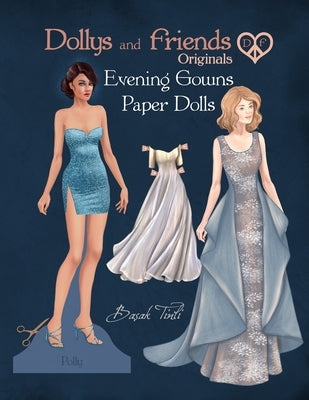 Dollys and Friends Originals, Evening Gowns Paper Dolls: Fashion Dress Up Collection with Glamorous Dresses by Tinli, Basak