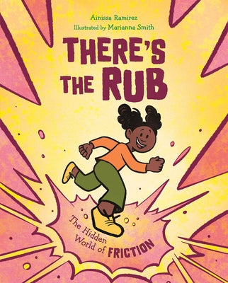 There's the Rub: The Hidden World of Friction by Ramirez, Ainissa