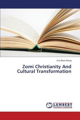 Zomi Christianity and Cultural Transformation by Nang Gin Khan