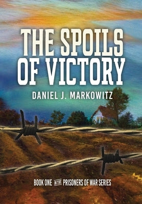 The Spoils of Victory by Markowitz, Daniel J.