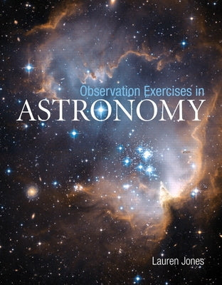 Observation Exercises in Astronomy by Jones, Lauren