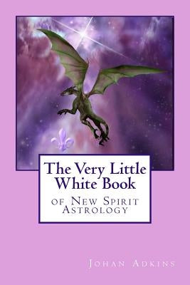 The Very Little White Book of New Spirit Astrology by Daniel, Kathleen
