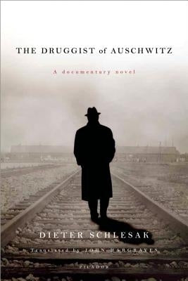 The Druggist of Auschwitz: A Documentary Novel by Schlesak, Dieter