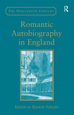 Romantic Autobiography in England by Stelzig, Eugene