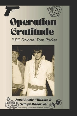 Operation Gratitude: Kill Colonel Tom Parker by Milborrow, Selwyn