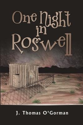 One Night in Roswell by O'Gorman, J. Thomas