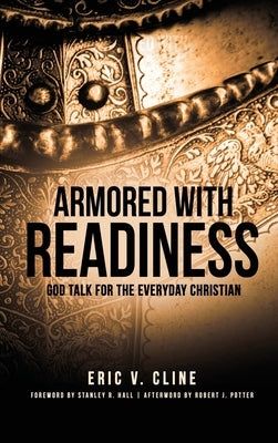 Armored With Readiness: God Talk for the Everyday Christian by Cline, Eric V.