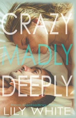 Crazy Madly Deeply by White, Lily