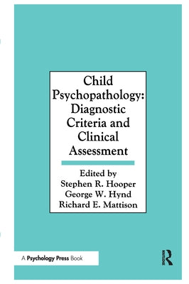 Child Psychopathology: Diagnostic Criteria and Clinical Assessment by Hooper, Stephen R.