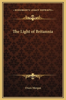The Light of Britannia by Morgan, Owen