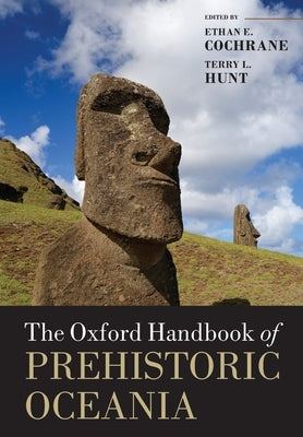 The Oxford Handbook of Prehistoric Oceania by Hunt, Terry L.