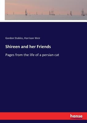 Shireen and her Friends: Pages from the life of a persian cat by Weir, Harrison