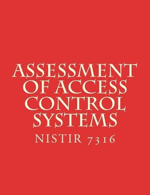 Assessment of Access Control Systems NISTIR 7316: NiSTIR 7316 by National Institute of Standards and Tech