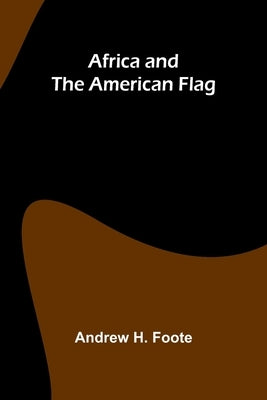 Africa and the American Flag by H. Foote, Andrew