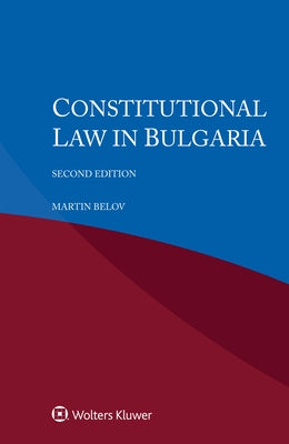 Constitutional Law in Bulgaria by Belov, Martin